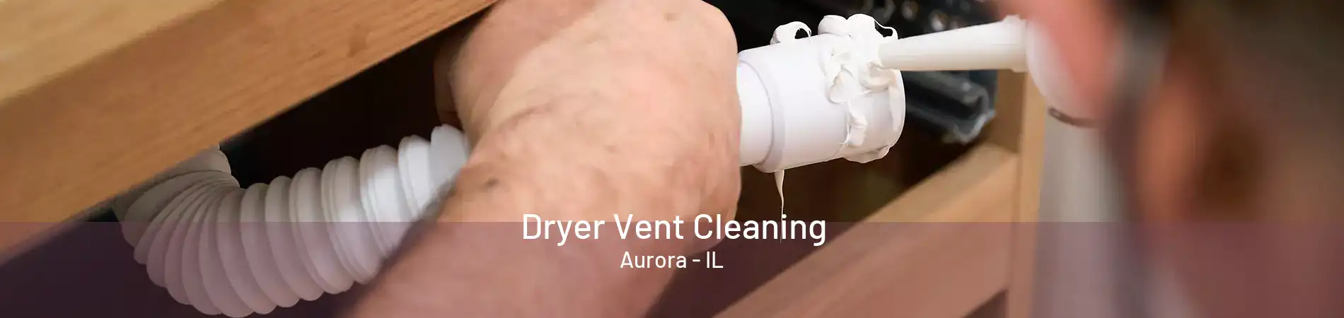 Dryer Vent Cleaning Aurora - IL