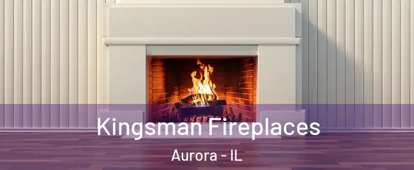  Kingsman Fireplaces Aurora - IL
